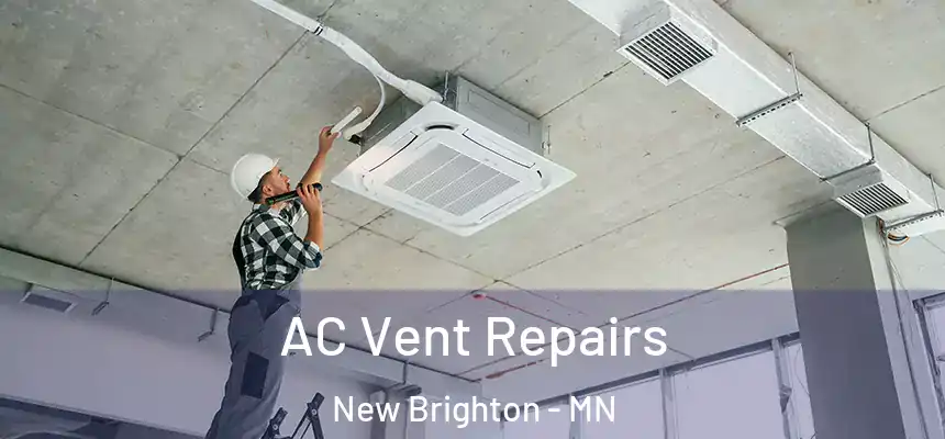  AC Vent Repairs New Brighton - MN