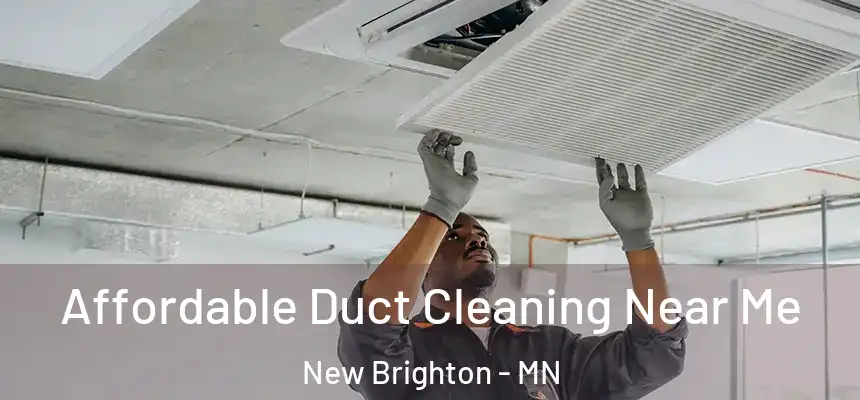  Affordable Duct Cleaning Near Me New Brighton - MN