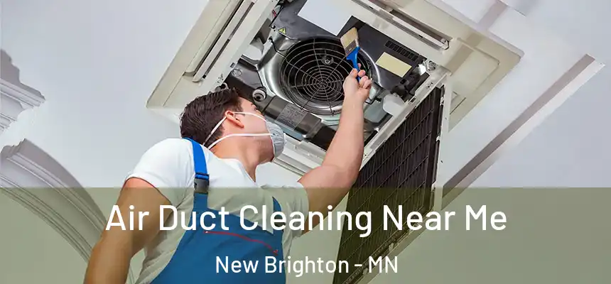  Air Duct Cleaning Near Me New Brighton - MN