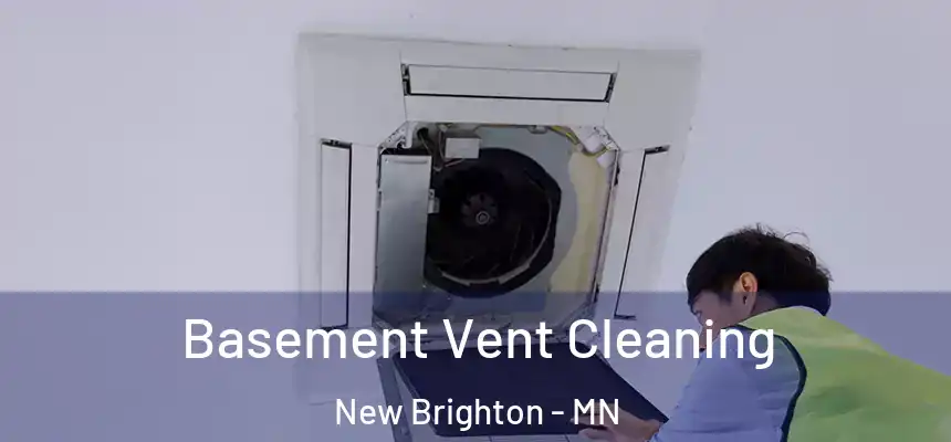 Basement Vent Cleaning New Brighton - MN