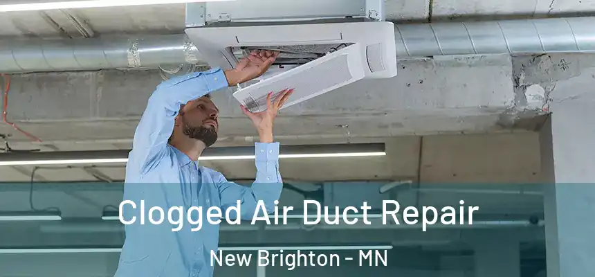 Clogged Air Duct Repair New Brighton - MN