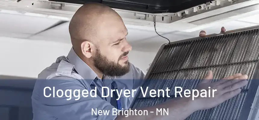 Clogged Dryer Vent Repair New Brighton - MN