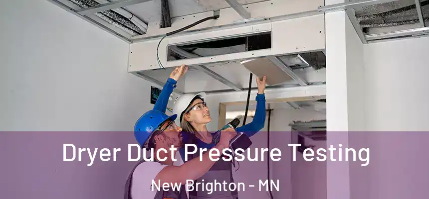 Dryer Duct Pressure Testing New Brighton - MN