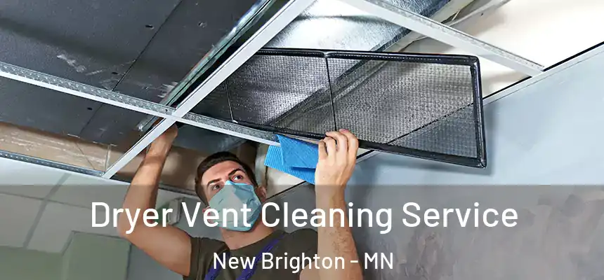  Dryer Vent Cleaning Service New Brighton - MN