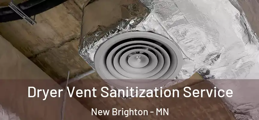  Dryer Vent Sanitization Service New Brighton - MN