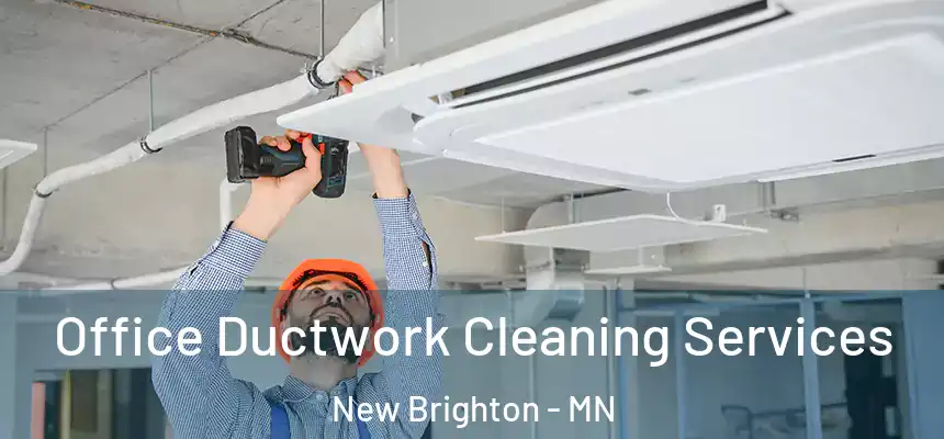 Office Ductwork Cleaning Services New Brighton - MN