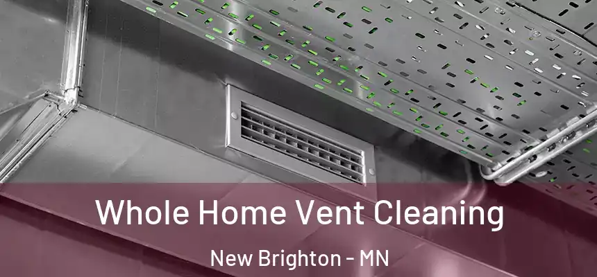 Whole Home Vent Cleaning New Brighton - MN